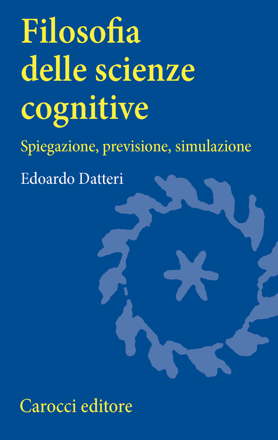 Copertina del libro Filosofia delle scienze cognitive (Spiegazione, previsione, simulazione)