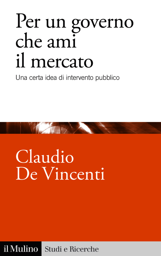 Copertina del libro Per un governo che ami il mercato (Una certa idea di intervento pubblico)